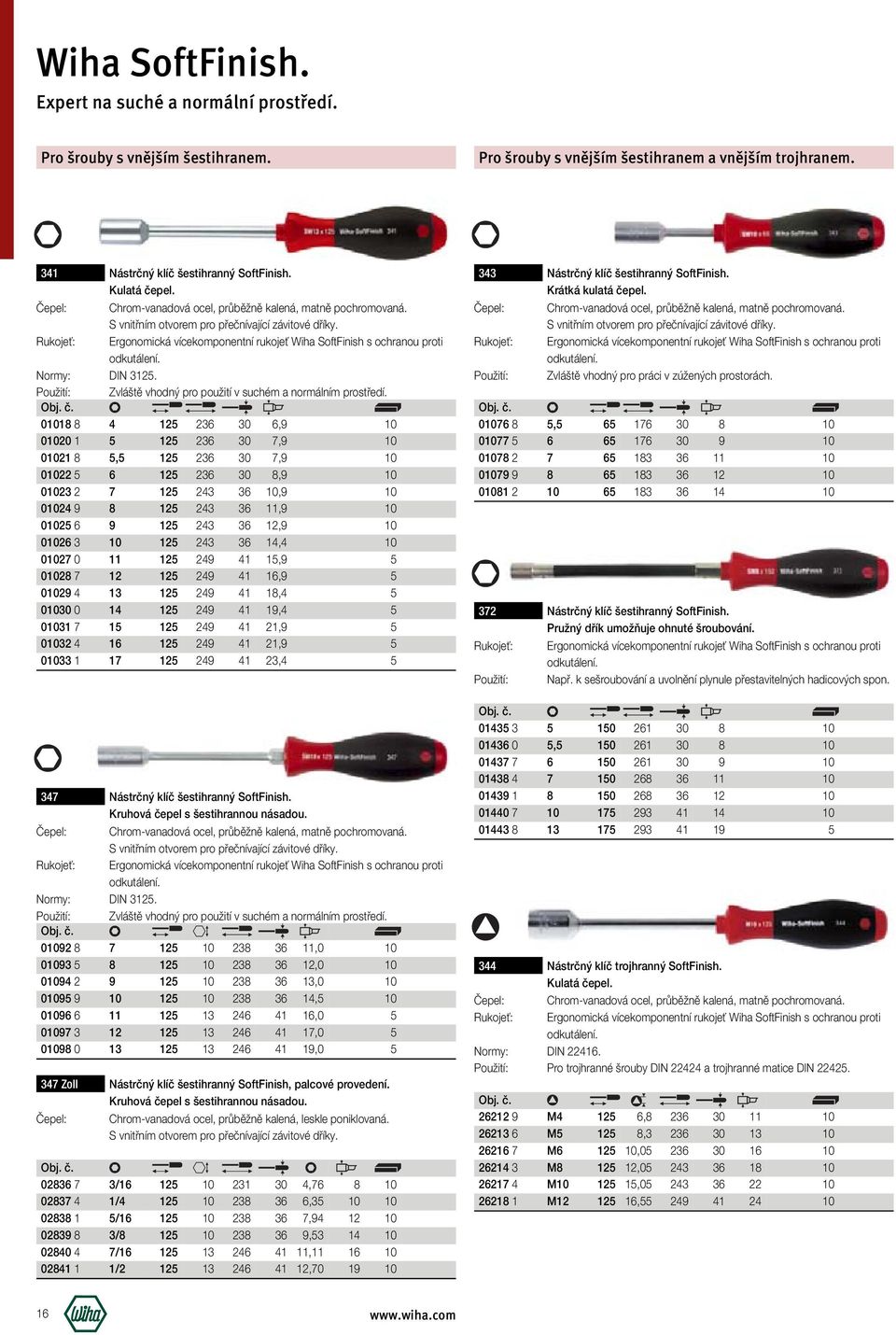 Rukojeť: Ergonomická vícekomponentní rukojeť Wiha SoftFinish s ochranou proti odkutálení. Normy: DIN 325. Použití: Zvláště vhodný pro použití v suchém a normálním prostředí.