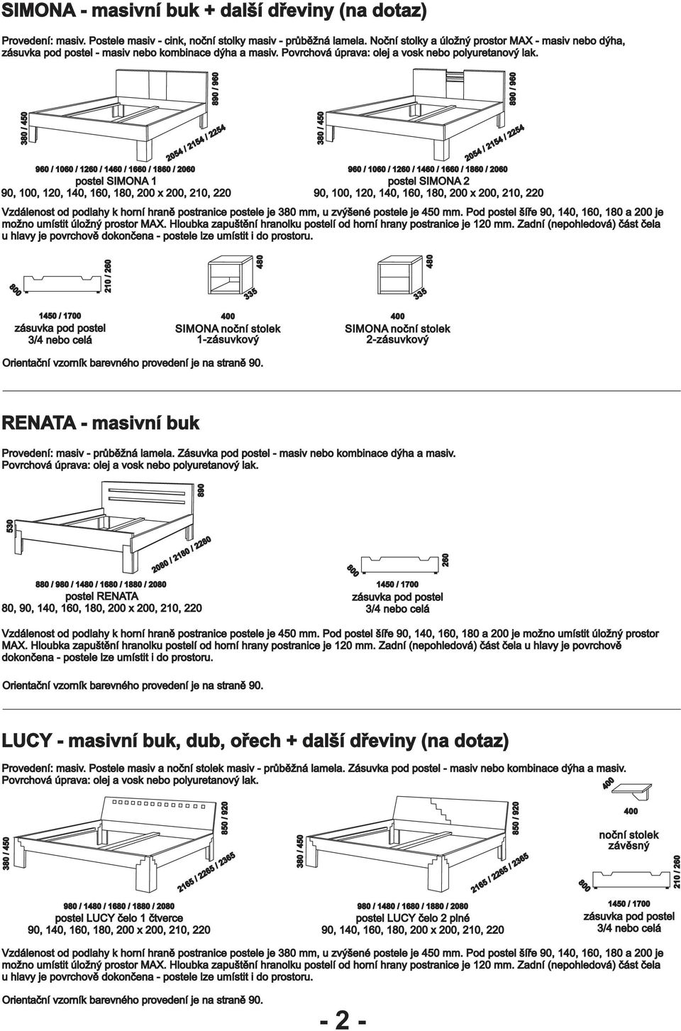 / 960 / 960 380 / postel SIMONA 1 90, 100, 120, 380 / postel SIMONA 2 90, 100, 120, Vzdálenost od podlahy k horní hraně postranice postele je 380 mm, u zvýšené postele je mm.