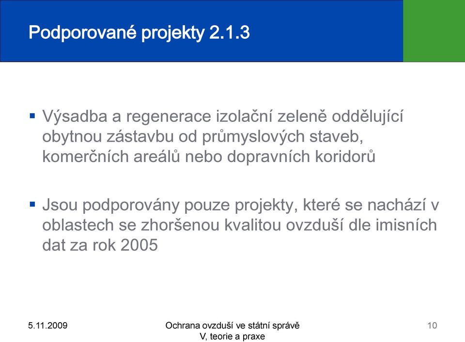 průmyslových staveb, komerčních areálů nebo dopravních koridorů Jsou