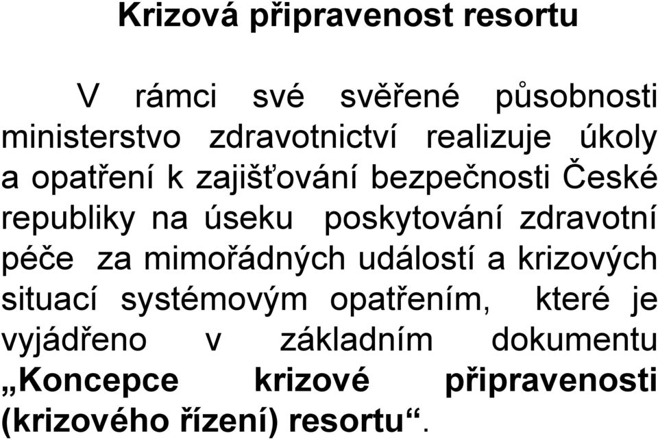 zdravotní péče za mimořádných událostí a krizových situací systémovým opatřením, které je