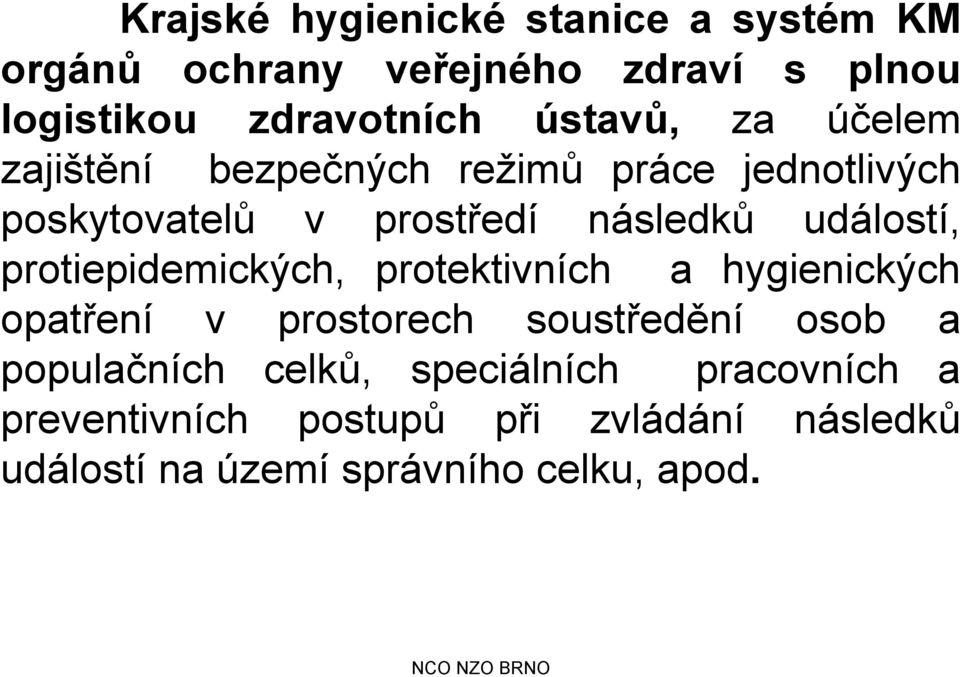 protiepidemických, protektivních a hygienických opatření v prostorech soustředění osob a populačních celků,