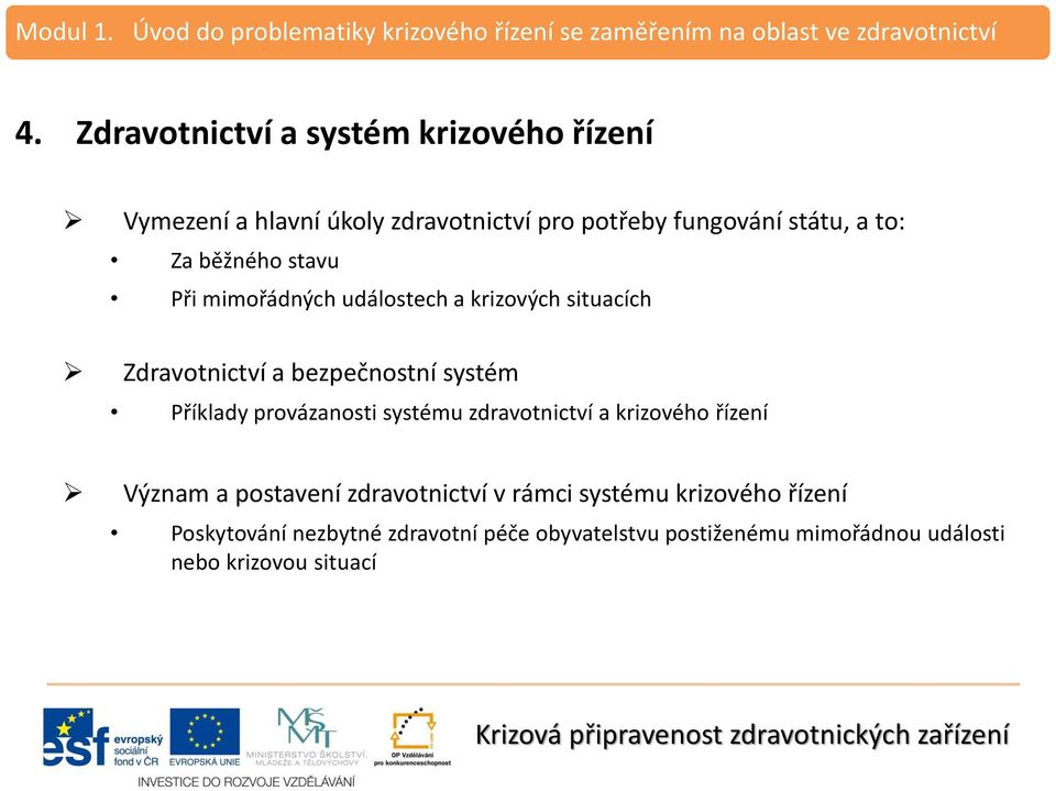 Příklady provázanosti systému zdravotnictví a krizového řízení Význam a postavení zdravotnictví v rámci systému