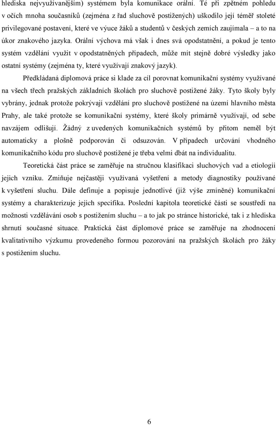 to na úkor znakového jazyka.