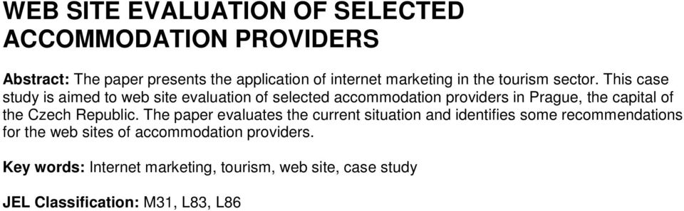 This case study is aimed to web site evaluation of selected accommodation providers in Prague, the capital of the Czech