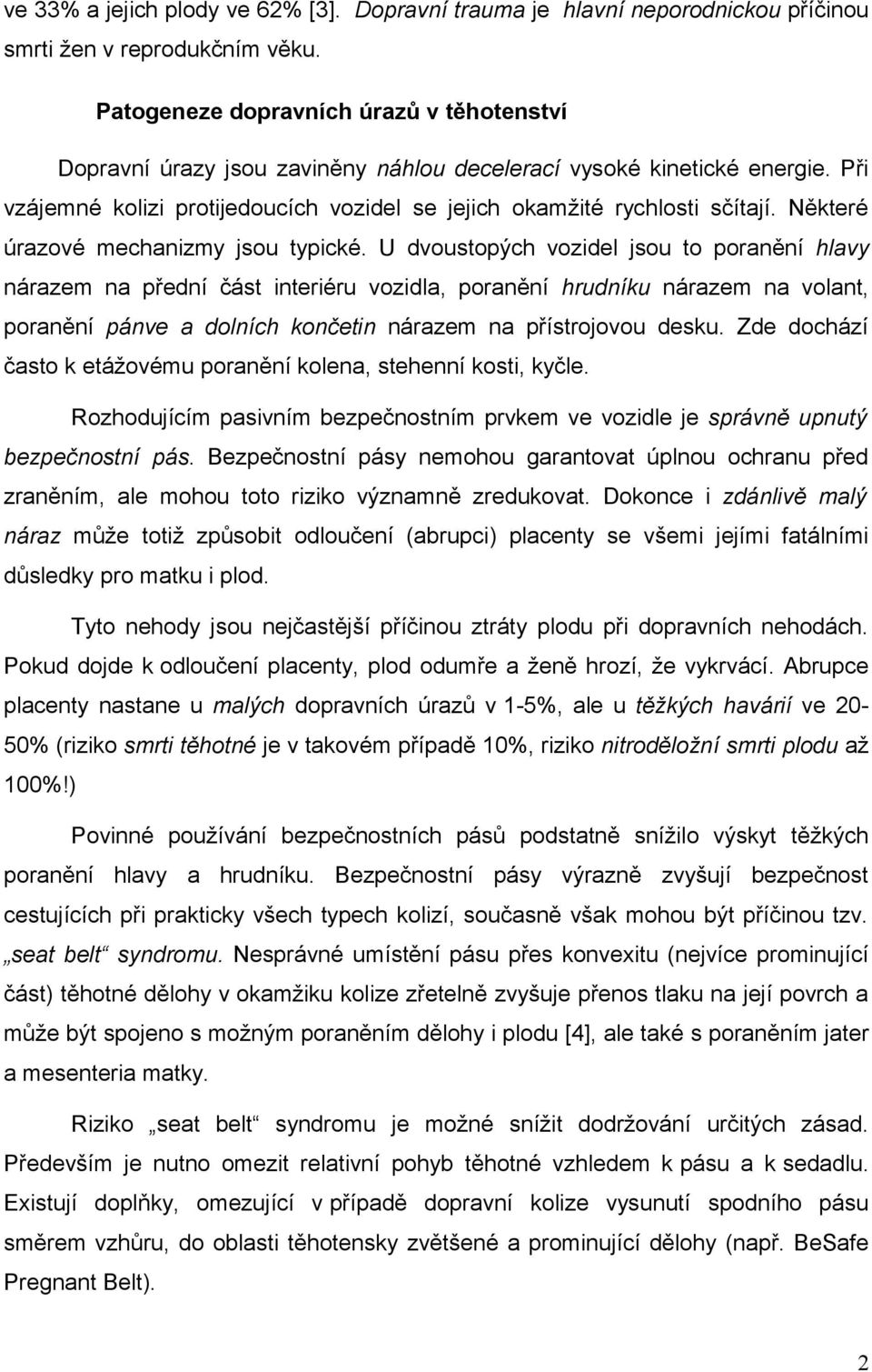 Některé úrazové mechanizmy jsou typické.