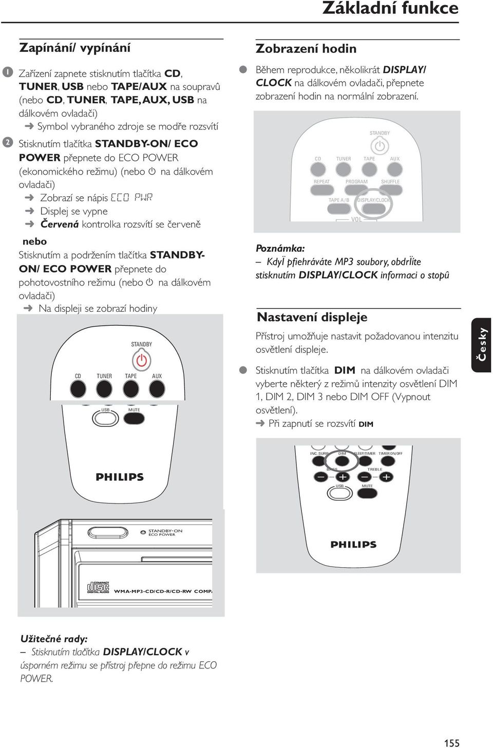 kontrolka rozsvítí se červeně Během reprodukce, několikrát DISPLAY/ CLOCK na dálkovém ovladači, přepnete zobrazení hodin na normální zobrazení.