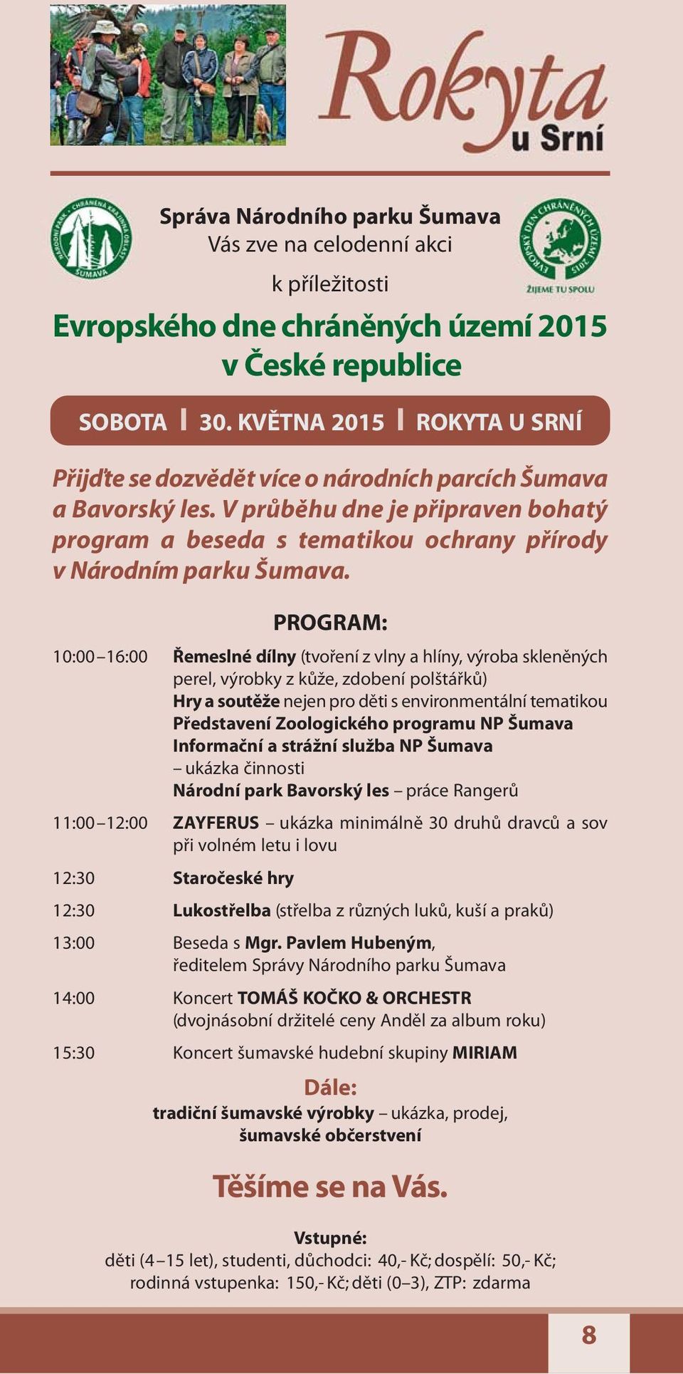 PROGRAM: 10:00 16:00 Řemeslné dílny (tvoření z vlny a hlíny, výroba skleněných perel, výrobky z kůže, zdobení polštářků) Hry a soutěže nejen pro děti s environmentální tematikou Představení