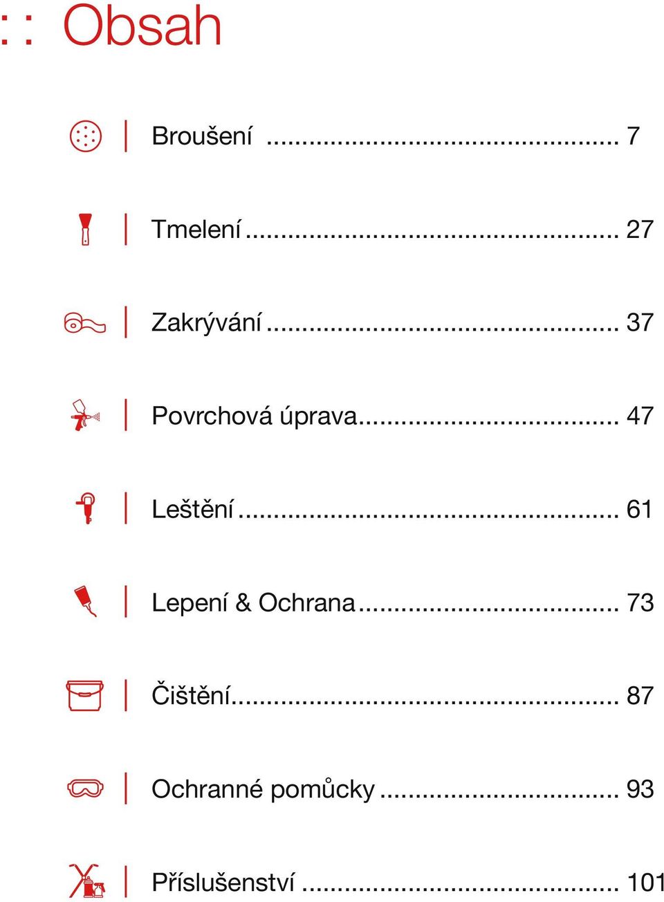 .. 47 Leštění... 61 Lepení & Ochrana.