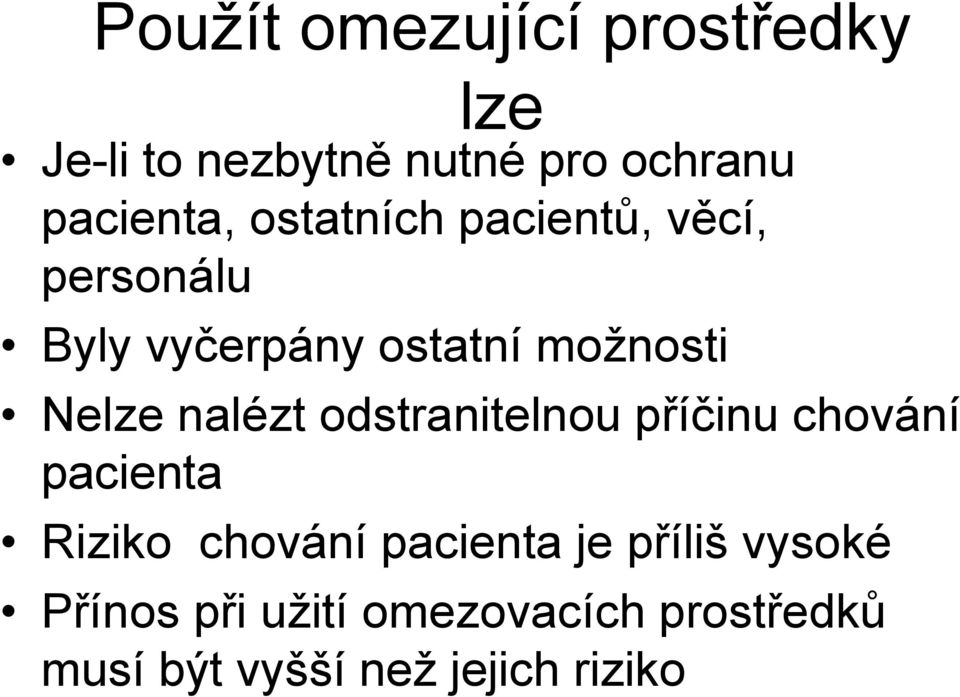 nalézt odstranitelnou příčinu chování pacienta Riziko chování pacienta je