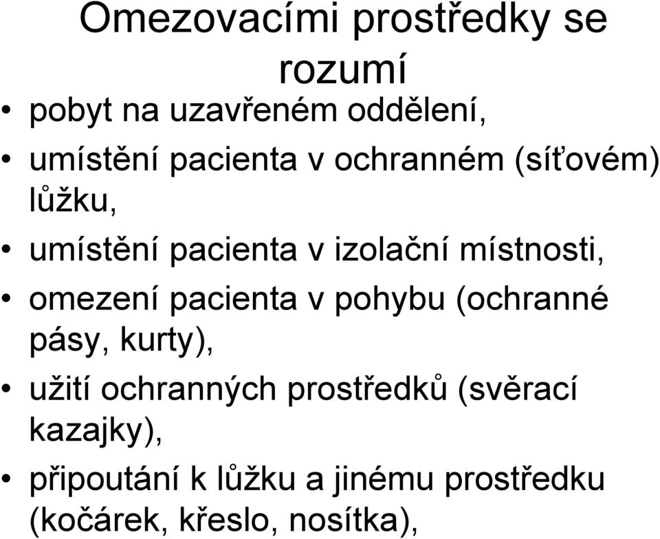 omezení pacienta v pohybu (ochranné pásy, kurty), užití ochranných prostředků