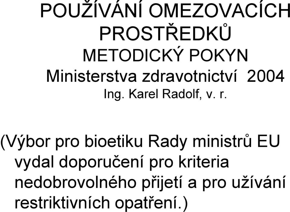 (Výbor pro bioetiku Rady ministrů EU vydal doporučení pro