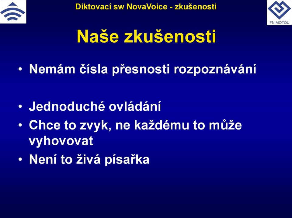 ovládání Chce to zvyk, ne každému