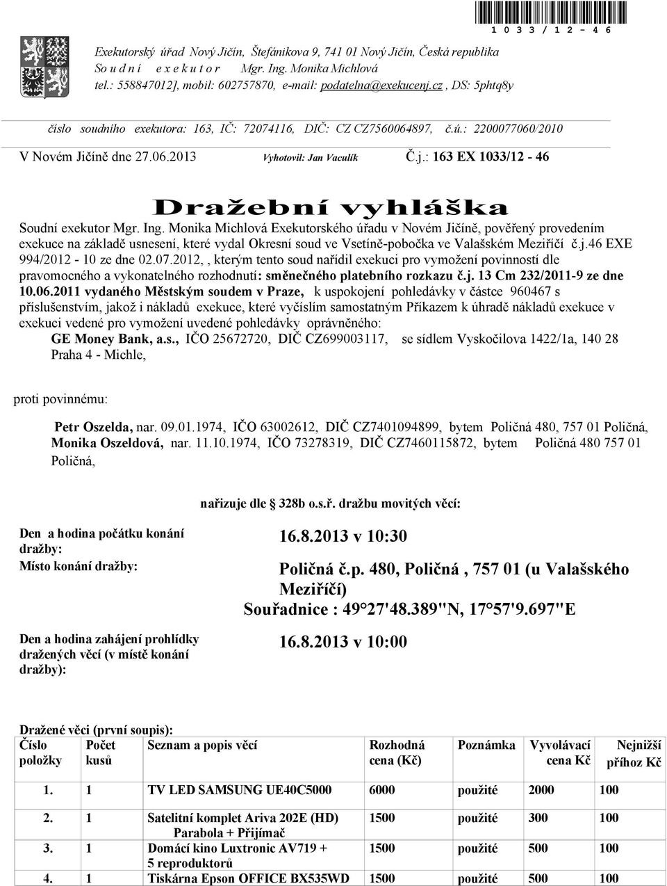 : 163 EX 1033/12-46 Dražební vyhláška Soudní exekutor Mgr. Ing.