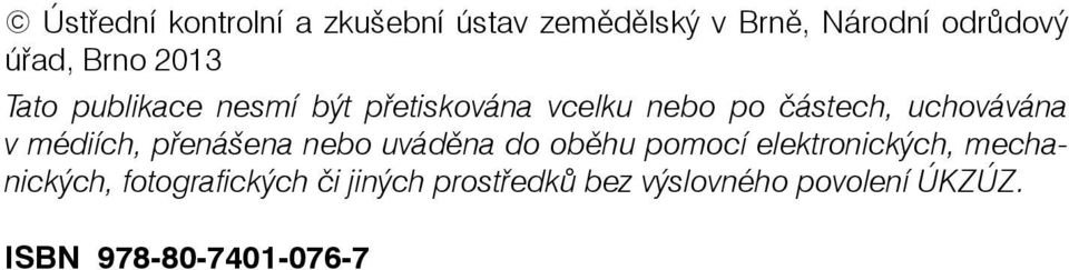 uchovávána v médiích, pøenášena nebo uvádìna do obìhu pomocí elektronických,