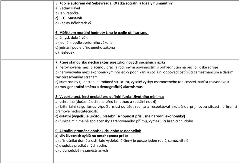 Které stanovisko necharakterizuje zdroj nových sociálních rizik?