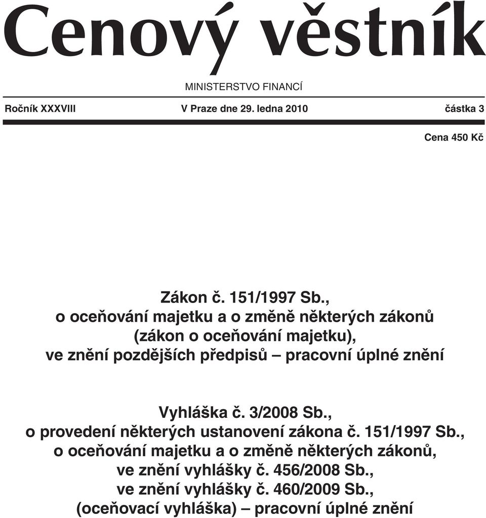 znění Vyhláška č. 3/2008 Sb., o provedení některých ustanovení zákona č. 151/1997 Sb.