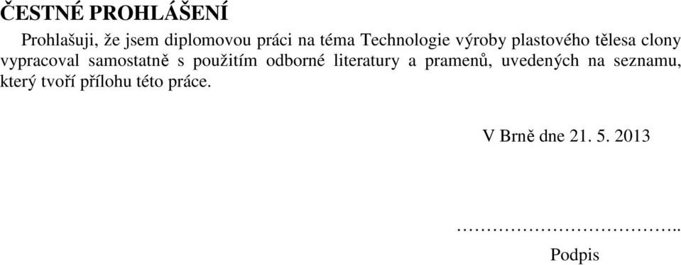 samostatně s použitím odborné literatury a pramenů, uvedených