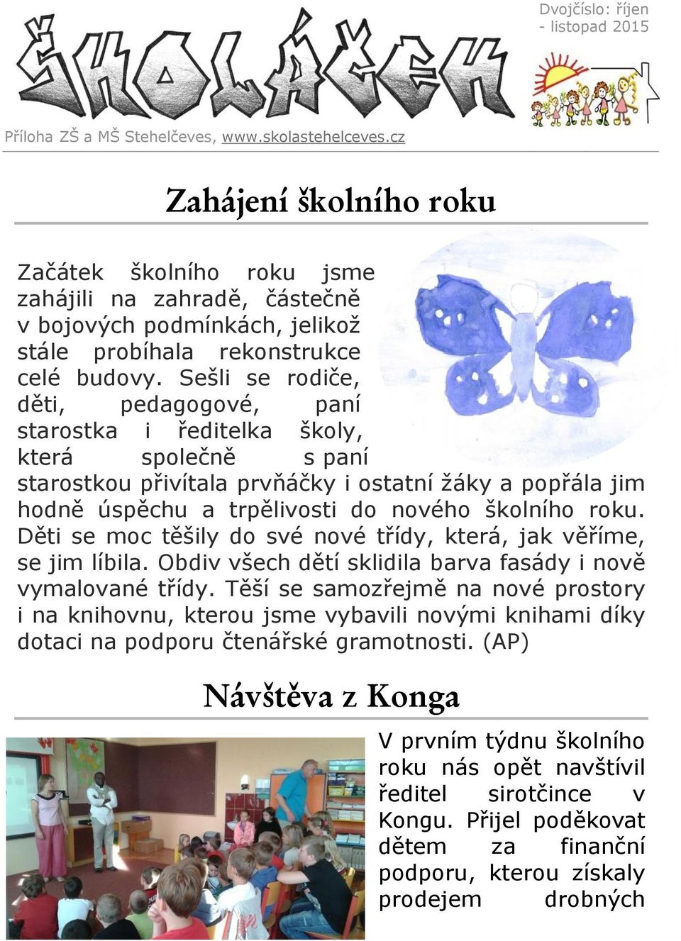 Sešli se rodiče, děti, pedagogové, paní starostka i ředitelka školy, která společně s paní starostkou přivítala prvňáčky i ostatní žáky a popřála jim hodně úspěchu a trpělivosti do nového školního