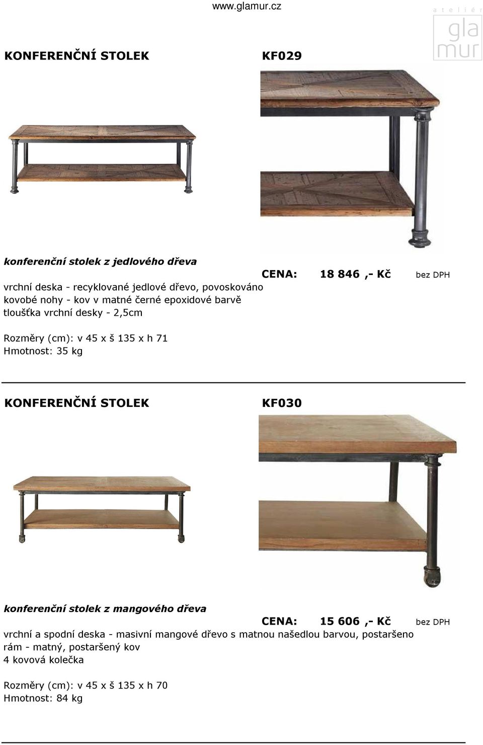 kg KF030 konferenční stolek z mangového dřeva CENA: 15 606,- Kč bez DPH vrchní a spodní deska - masivní mangové dřevo s