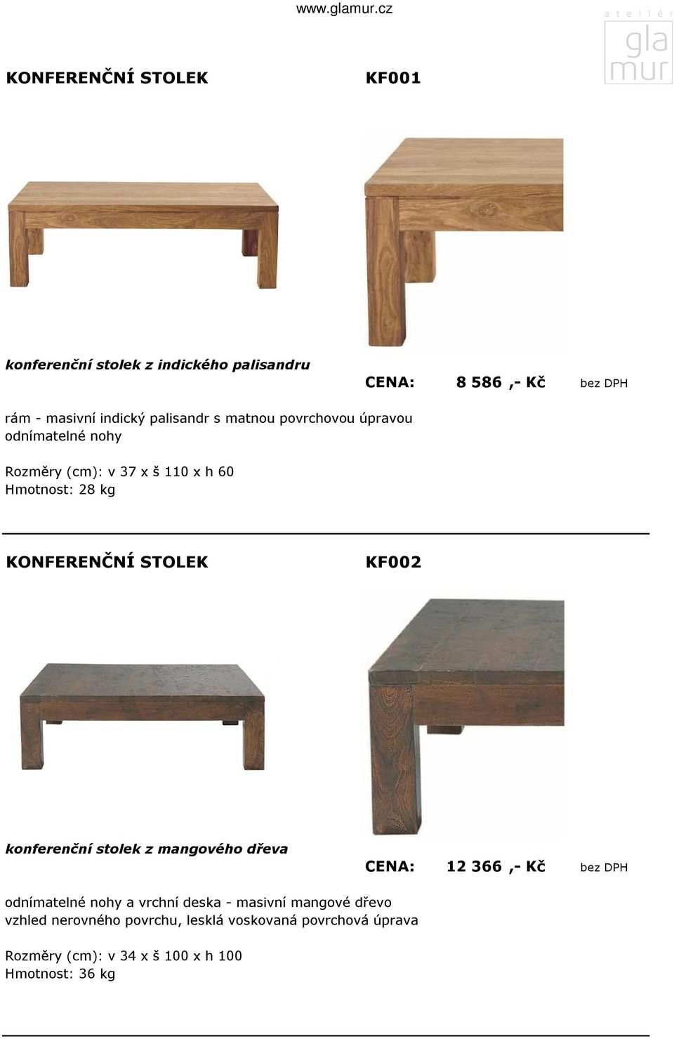 konferenční stolek z mangového dřeva CENA: 12 366,- Kč bez DPH odnímatelné nohy a vrchní deska - masivní