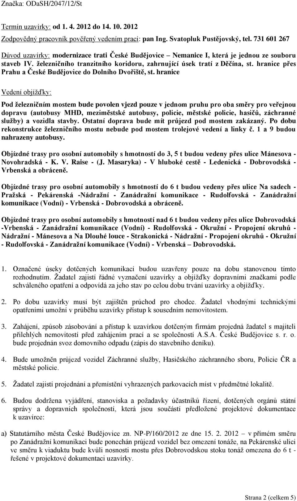 hranice přes Prahu a České Budějovice do Dolního Dvořiště, st.