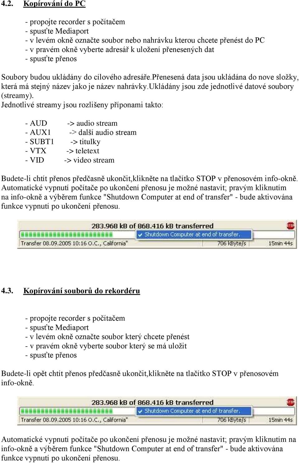 ukládány jsou zde jednotlivé datové soubory (streamy).