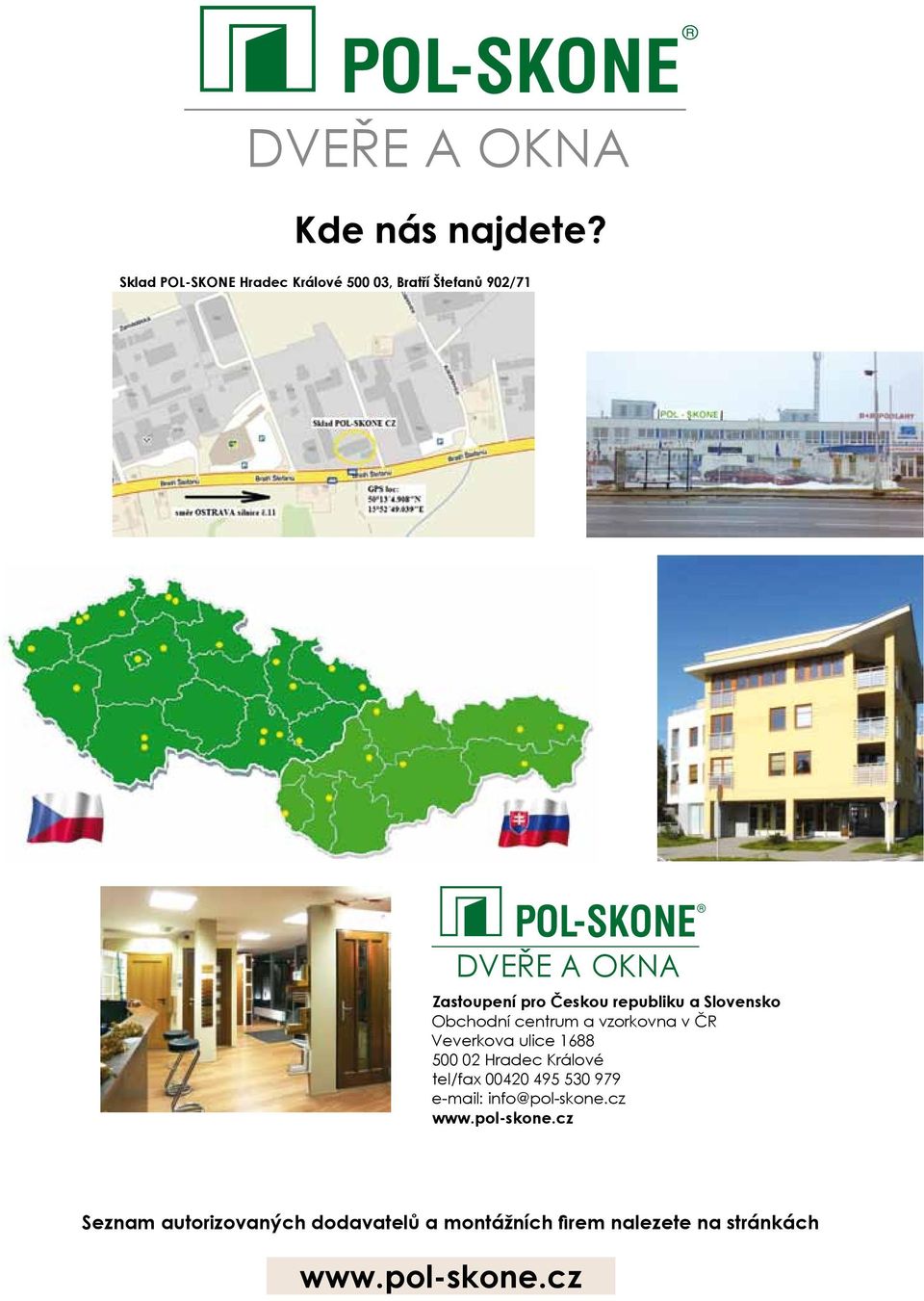 republiku a Slovensko Obchodní centrum a vzorkovna v ČR Veverkova ulice 1688 500 02 Hradec