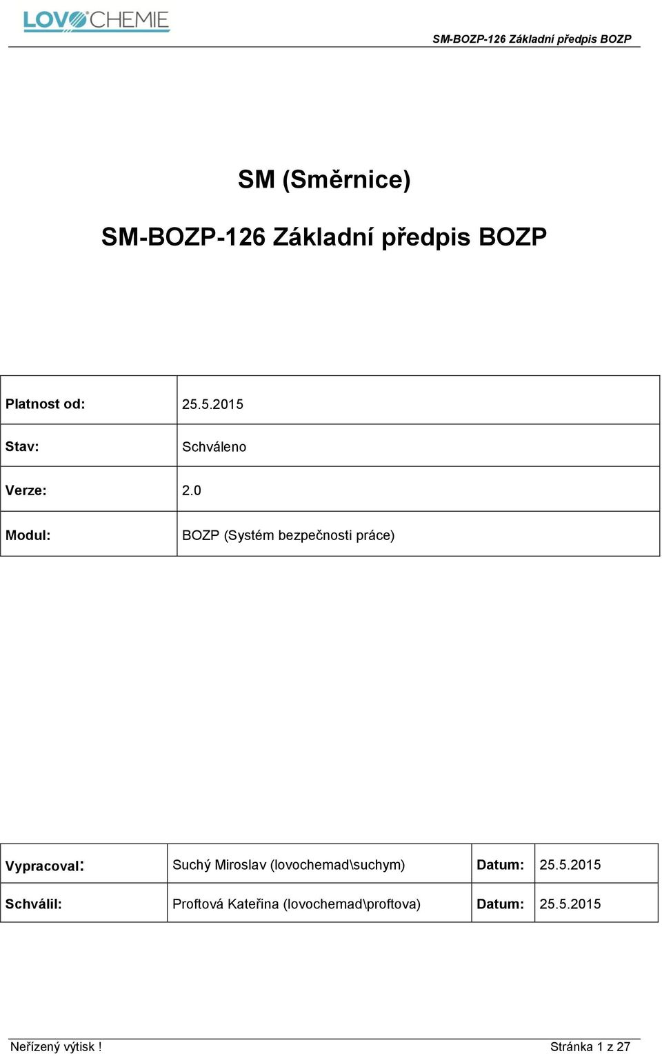 0 Modul: BOZP (Systém bezpečnosti práce) Vypracoval: Suchý Miroslav