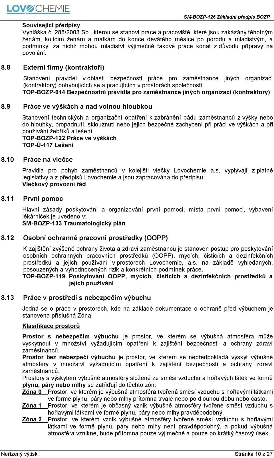 takové práce konat z důvodu přípravy na povolání. 8.