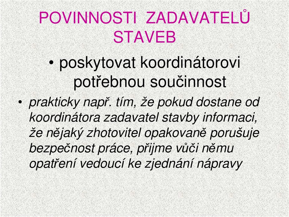 tím, že pokud dostane od koordinátora zadavatel stavby informaci, že nějaký