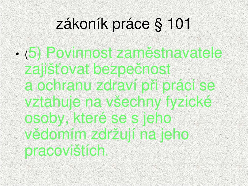 práci se vztahuje na všechny fyzické osoby,