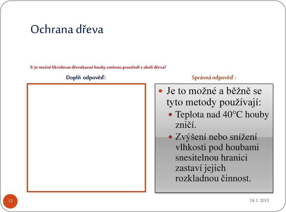 Je to možné a běžně se tyto metody používají: Teplota nad 40