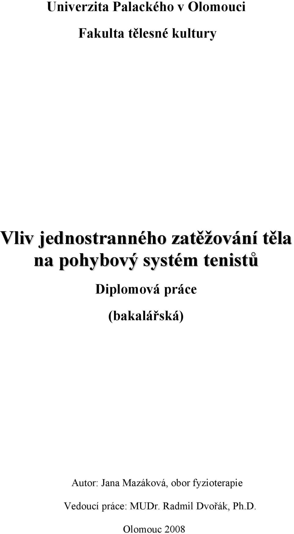 Diplomová práce (bakalářská) Autor: Jana Mazáková, obor