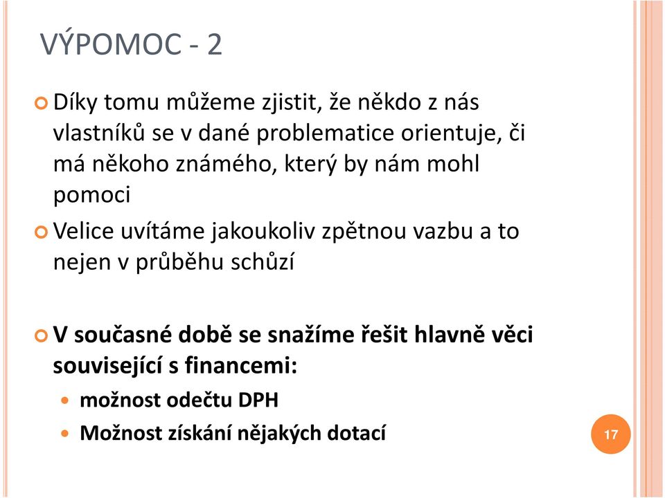 uvítáme jakoukoliv zpětnou vazbu a to nejen v průběhu schůzí V současné době se