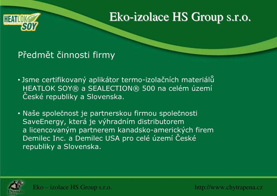 Naše společnost je partnerskou firmou společnosti SaveEnergy, která je výhradním distributorem a