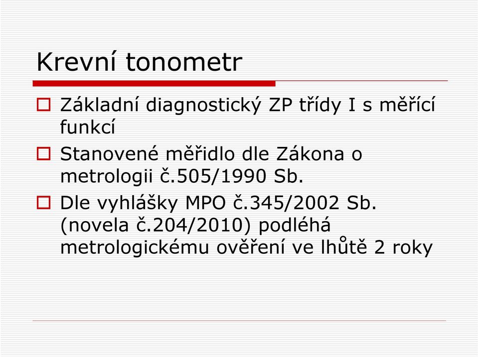 metrologii č.505/1990 Sb. Dle vyhlášky MPO č.