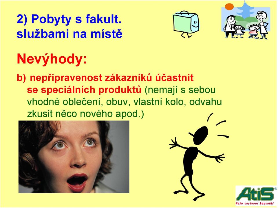 zákazníků účastnit se speciálních produktů
