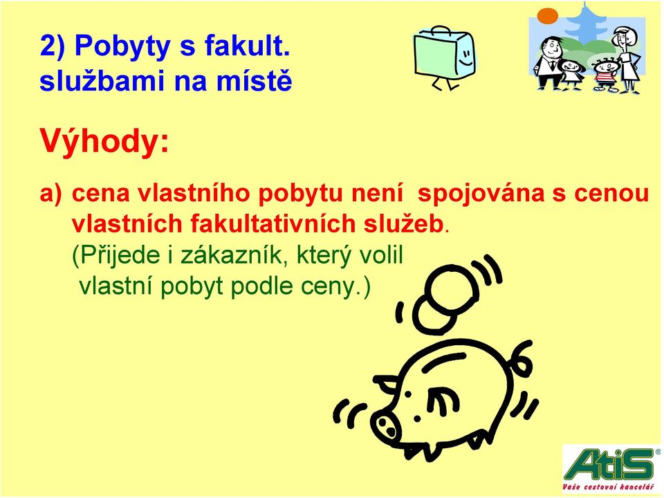 pobytu není spojována s cenou vlastních