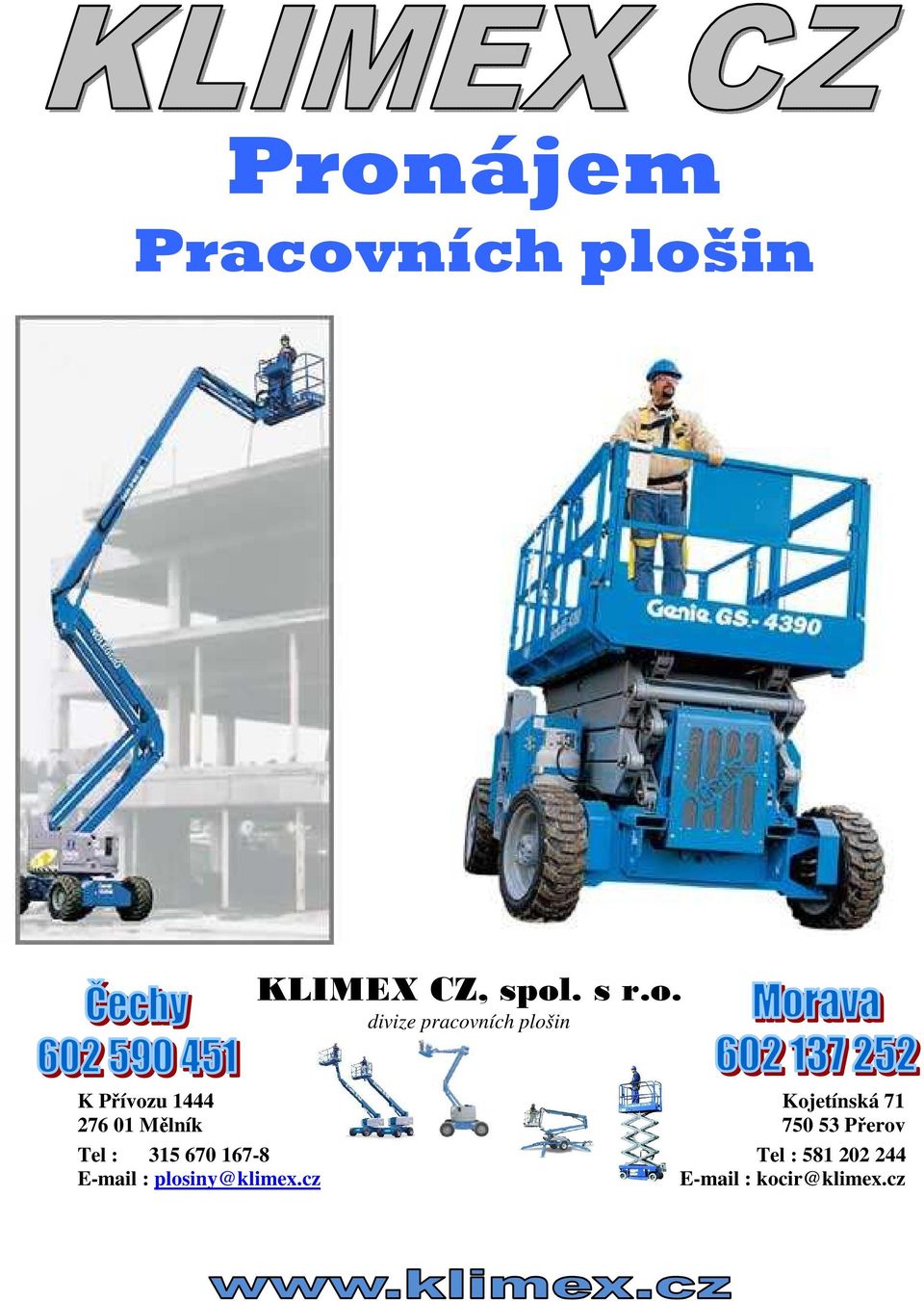 276 01 Mělník 750 53 Přerov Tel : 315 670 167-8 Tel :