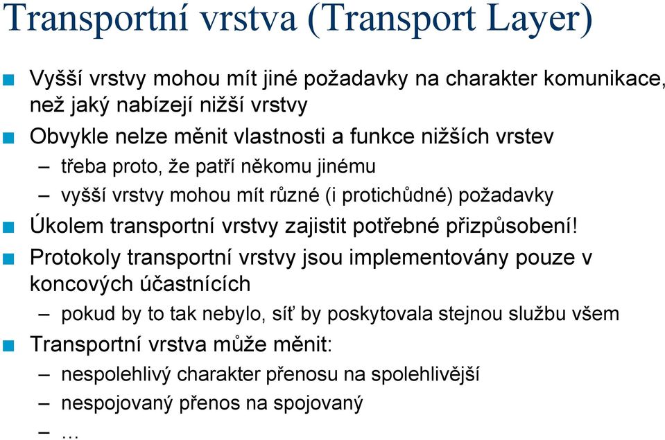 transportní vrstvy zajistit potřebné přizpůsobení!