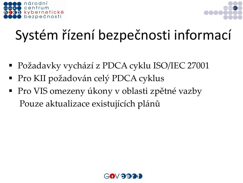 požadován celý PDCA cyklus Pro VIS omezeny úkony