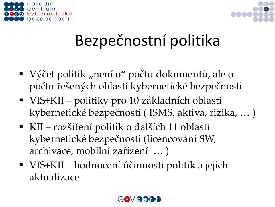 ISMS, aktiva, rizika, ) KII rozšíření politik o dalších 11 oblastí kybernetické bezpečnosti