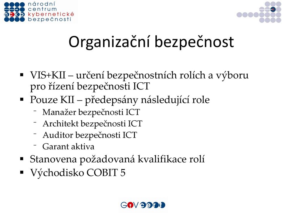 Manažer bezpečnosti ICT Architekt bezpečnosti ICT Auditor bezpečnosti