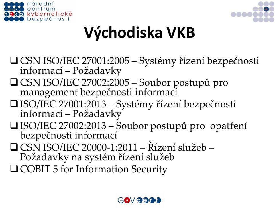 bezpečnosti informací Požadavky ISO/IEC 27002:2013 Soubor postupů pro opatření bezpečnosti