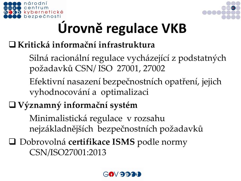 vyhodnocování a optimalizaci Významný informační systém Minimalistická regulace v rozsahu