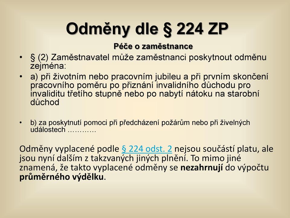 důchod b) za poskytnutí pomoci při předcházení požárům nebo při živelných událostech Odměny vyplacené podle 224 odst.