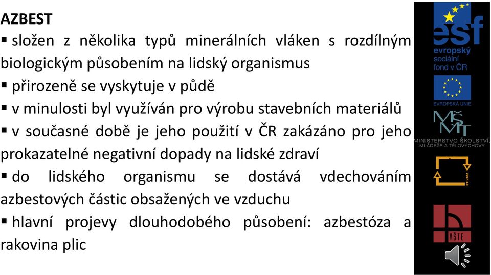 použití v ČR zakázáno pro jeho prokazatelné negativní dopady na lidské zdraví do lidského organismu se dostává