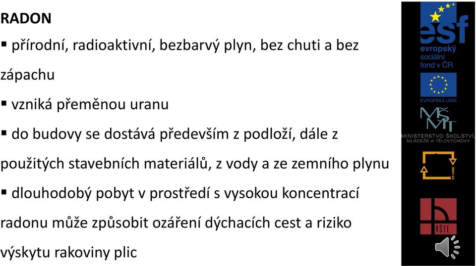 stavebních materiálů, z vody a ze zemního plynu dlouhodobý pobyt v prostředí s