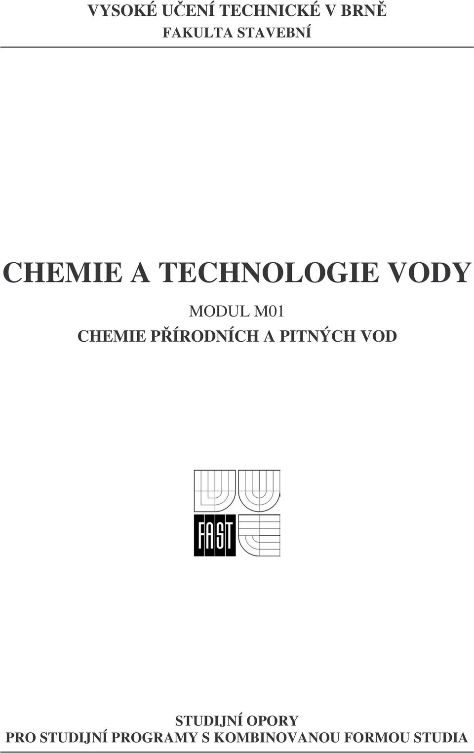 PÍRODNÍCH A PITNÝCH VOD STUDIJNÍ OPORY PRO