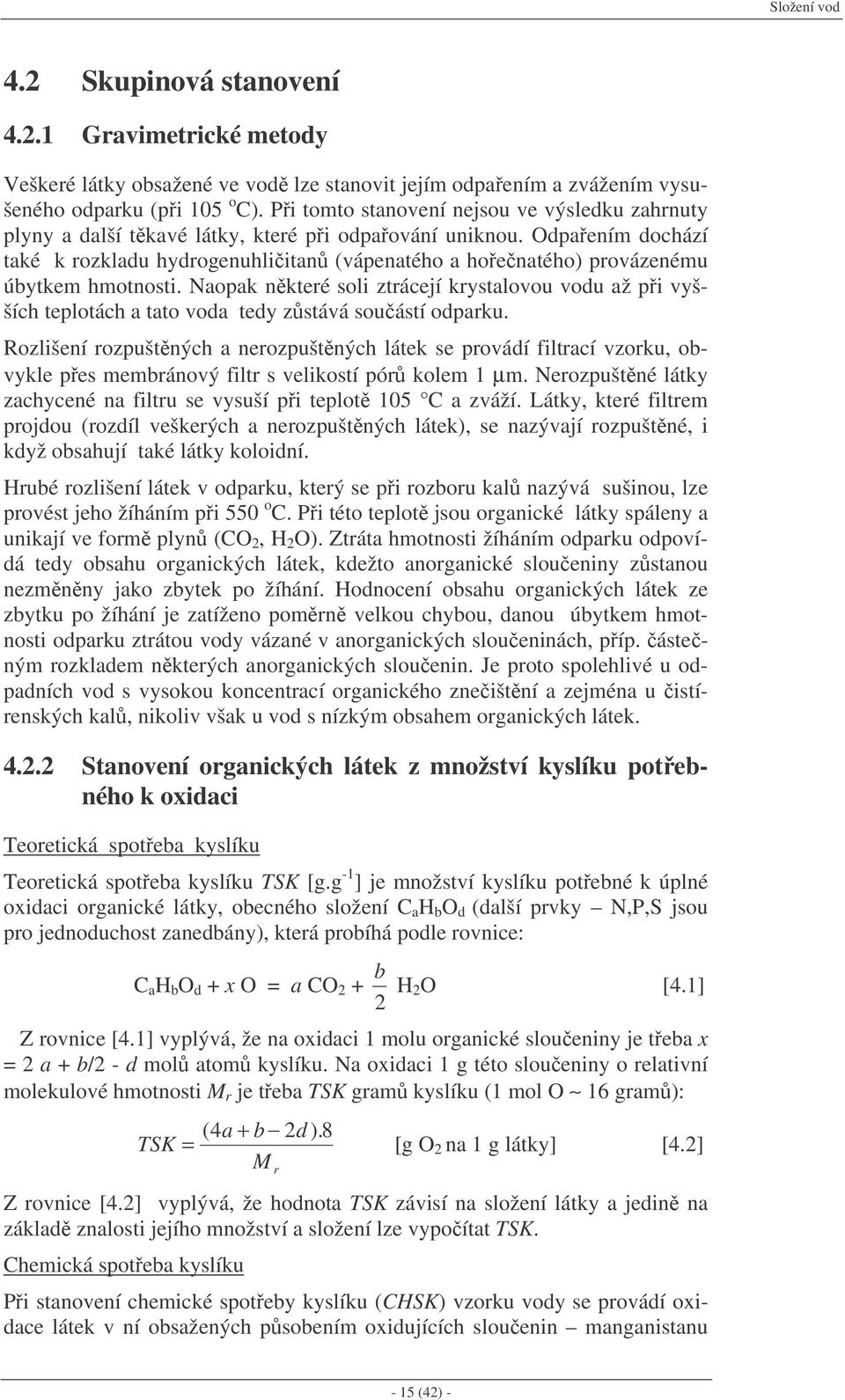 Odpaením dochází také k rozkladu hydrogenuhliitan (vápenatého a hoenatého) provázenému úbytkem hmotnosti.